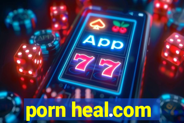 porn heal.com